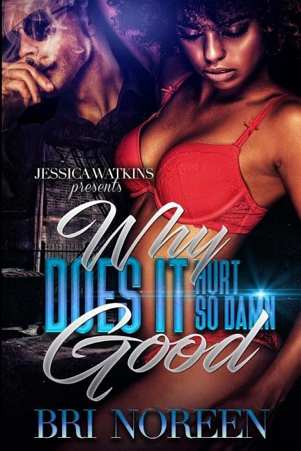 Why Does It Hurt So Damn Good by Noreen, Bri