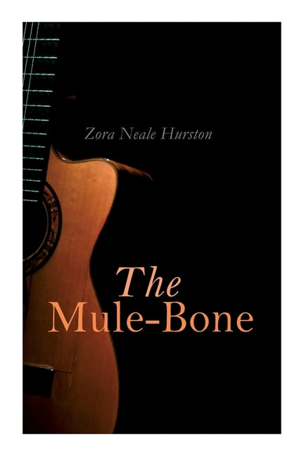 The Mule-Bone by Hurston, Zora Neale