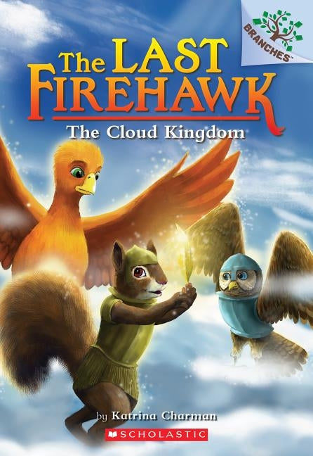 The Cloud Kingdom: A Branches Book (the Last Firehawk #7), 7 by Charman, Katrina