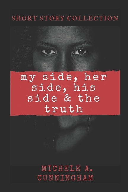 My Side, Her Side, His Side & The Truth by Cunningham, Michele a.