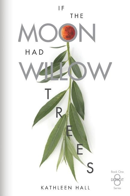 If the Moon Had Willow Trees by Hall, Kathleen