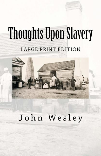 Thoughts Upon Slavery by Wesley, John