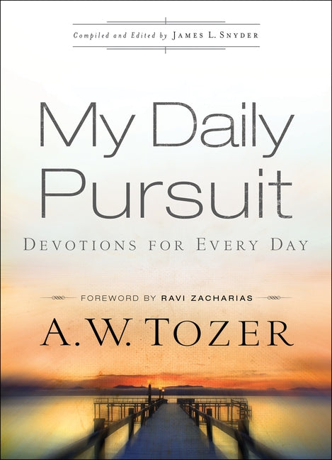 My Daily Pursuit: Devotions for Every Day by Tozer, A. W.
