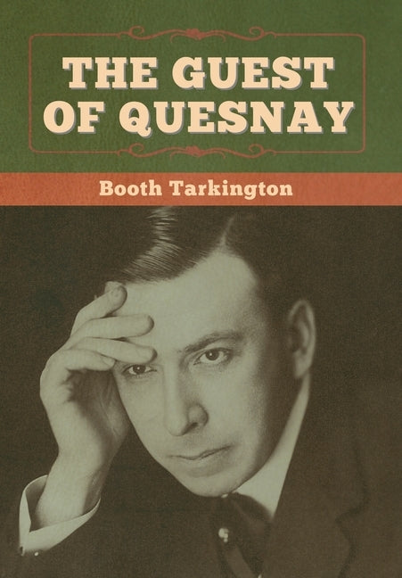 The Guest of Quesnay by Tarkington, Booth