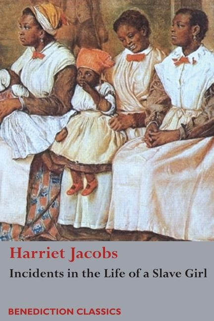 Incidents in the Life of a Slave Girl by Jacobs, Harriet