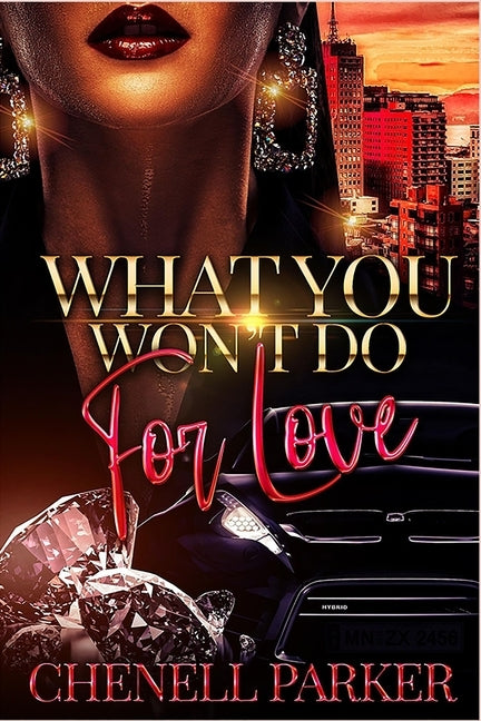 What You Won't Do For Love by Parker, Chenell