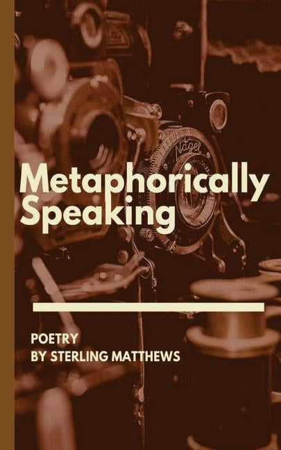 Metaphorically Speaking by Matthews, Sterling