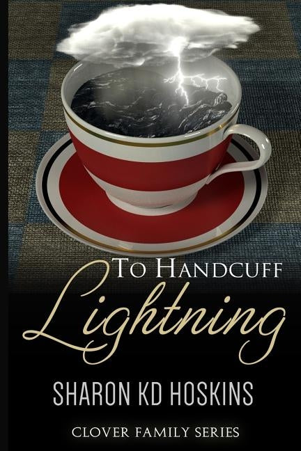 To Handcuff Lightning by Hoskins, Sharon Kd