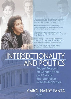 Intersectionality and Politics: Recent Research on Gender, Race, and Political Representation in the United States by Hardy-Fanta, Carol
