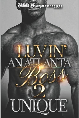 Luvin' An Atlanta Boss 2 by Unique