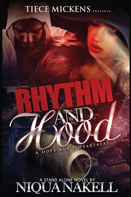 Rhythm & Hood: A Dope Boy's Heartbeat by Nakell, Niqua