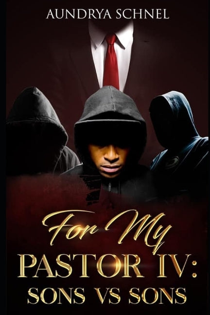 For My Pastor IV: Sons Vs Sons by Schnel, Aundrya