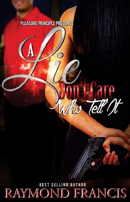 A Lie Don't Care Who Tell It by Francis, Raymond