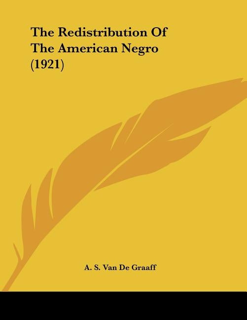 The Redistribution Of The American Negro (1921) by Van De Graaff, A. S.