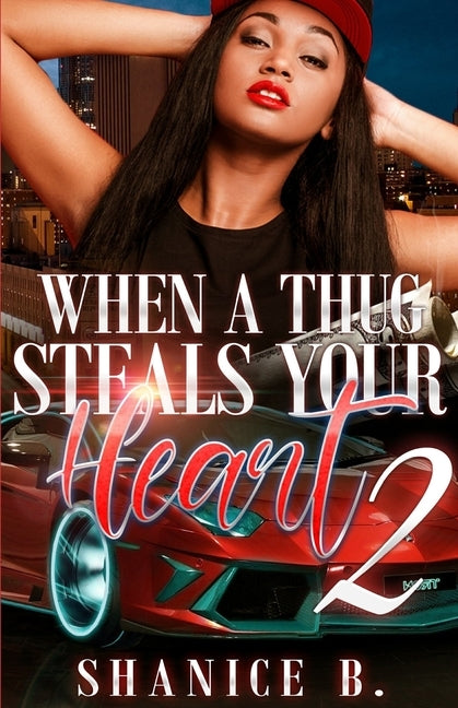 When A Thug Steals Your Heart 2: (Re-Release of Loving My Mr. Wrong 2) by B, Shanice