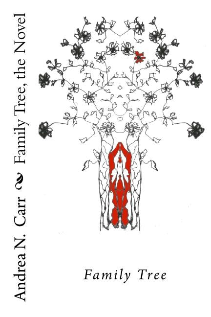 Family Tree The Novel: family tree by Carr, Andrea N.