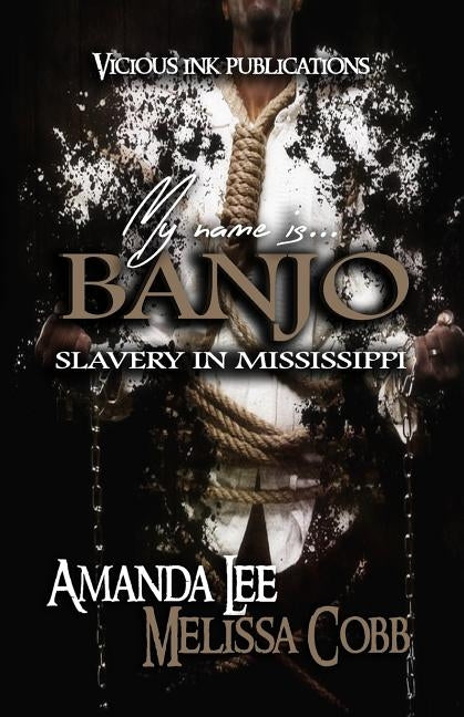 My Name is Banjo: Slavery in Mississippi by Cobb, Melissa