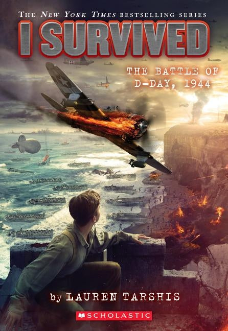 I Survived the Battle of D-Day, 1944 (I Survived #18), Volume 18 by Tarshis, Lauren