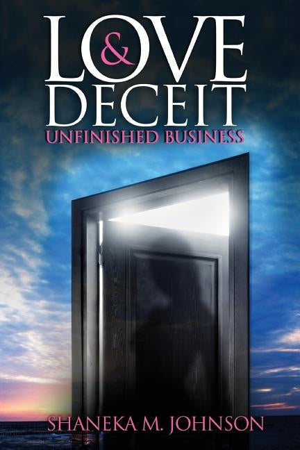 Love & Deceit: Unfinished Business by Johnson, Shaneka M.