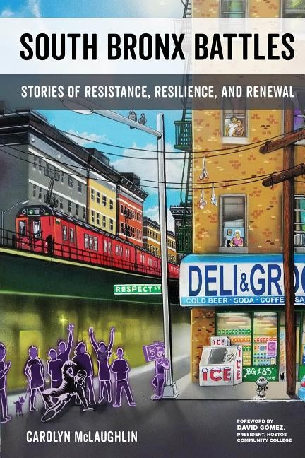South Bronx Battles: Stories of Resistance, Resilience, and Renewal by McLaughlin, Carolyn