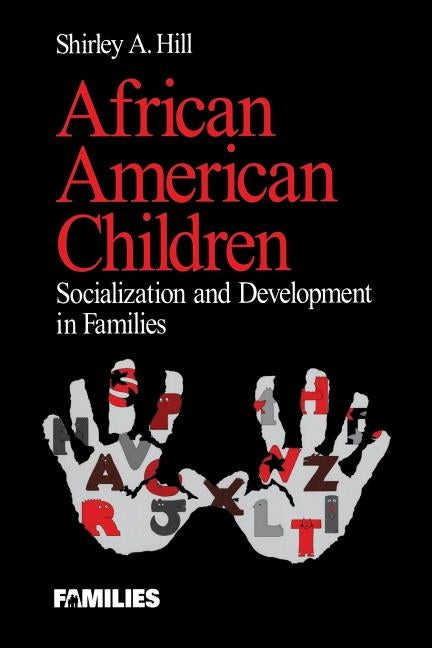 African American Children: Socialization and Development in Families by Hill, Shirley a.