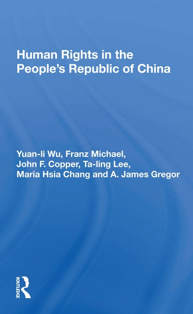 Human Rights in the People's Republic of China by Wu, Yuan-Li