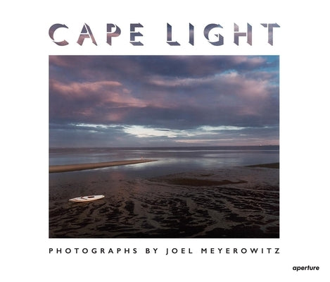 Joel Meyerowitz: Cape Light by Meyerowitz, Joel