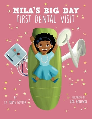 Mila's Big Day: First Dental Visit by Butler, Latonya