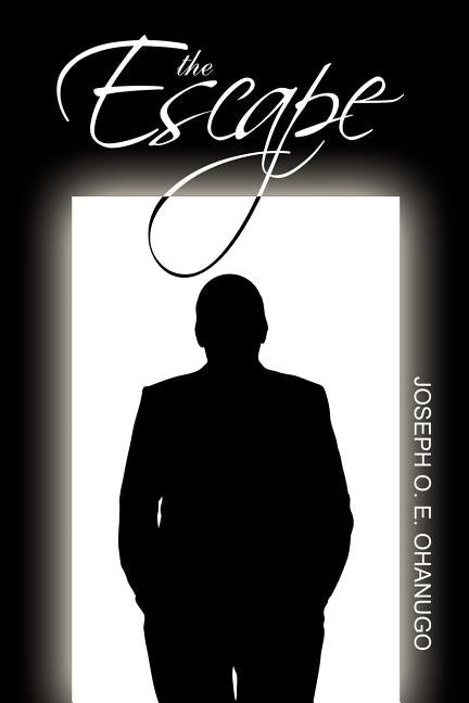 The Escape by Ohanugo, Joseph O. E.