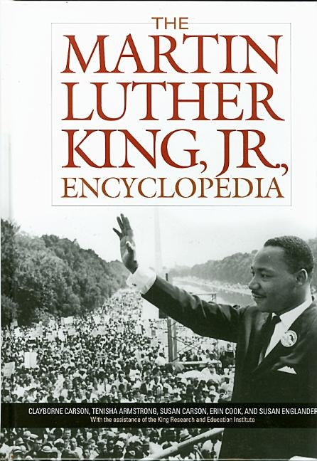 The Martin Luther King, Jr., Encyclopedia by Carson, Clayborne