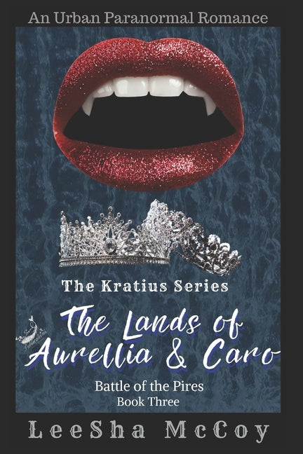 The Lands of Aurellia & Caro 3: Battle of the Pires: The Finale by McCoy, Leesha