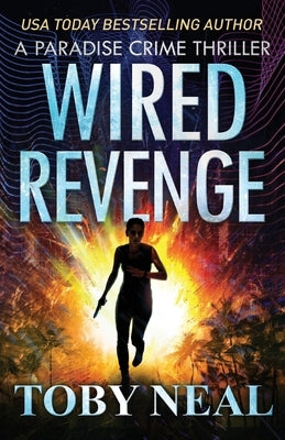 Wired Revenge: Vigilante Justice Thriller Series by Neal, Toby