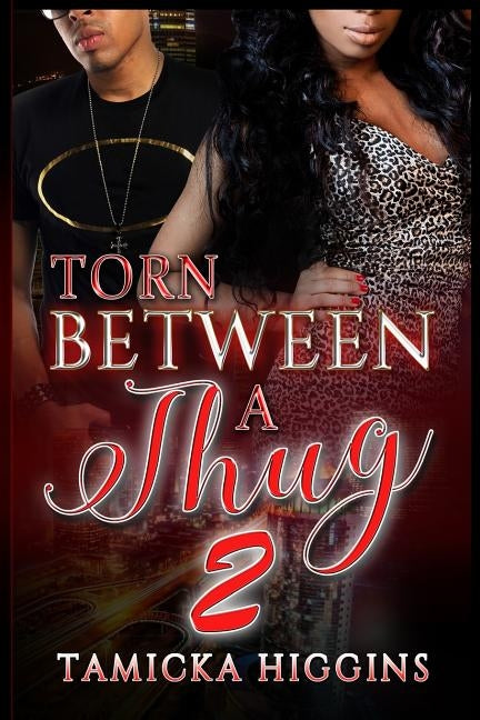 Torn Between A Thug 2 by Higgins, Tamicka