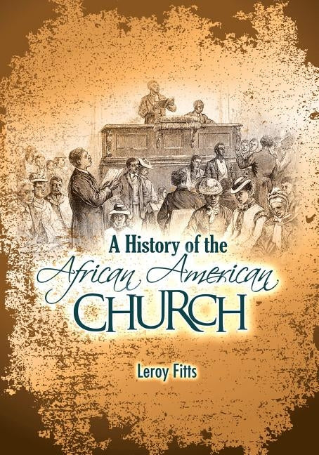 A History of the African American Church by Fitts, LeRoy