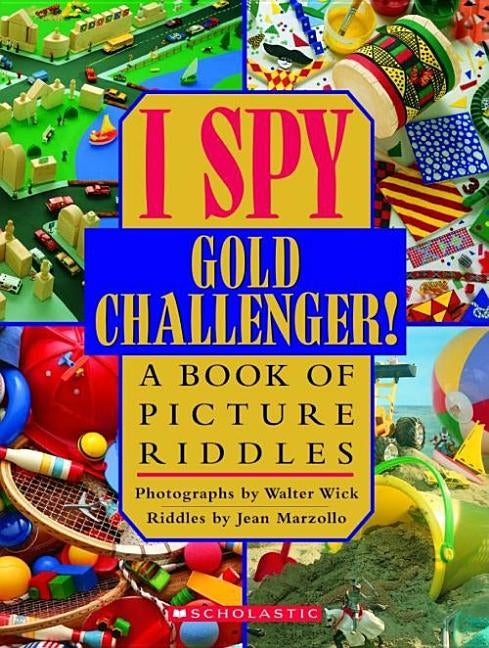 I Spy Gold Challenger: A Book of Picture Riddles by Wick, Walter