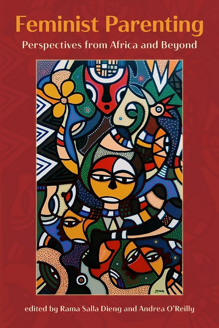 Feminist Parenting: Perspectives from Africa and Beyond by Salla Dieng, Rama