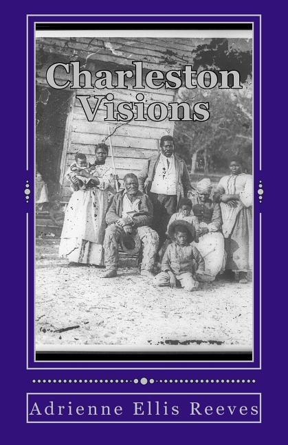 Charleston Visions by Reeves, Adrienne Ellis