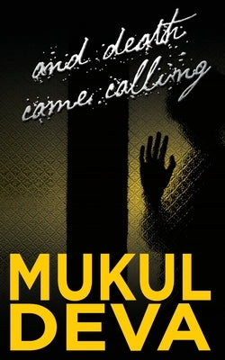 And Death Came Calling by Deva, Mukul