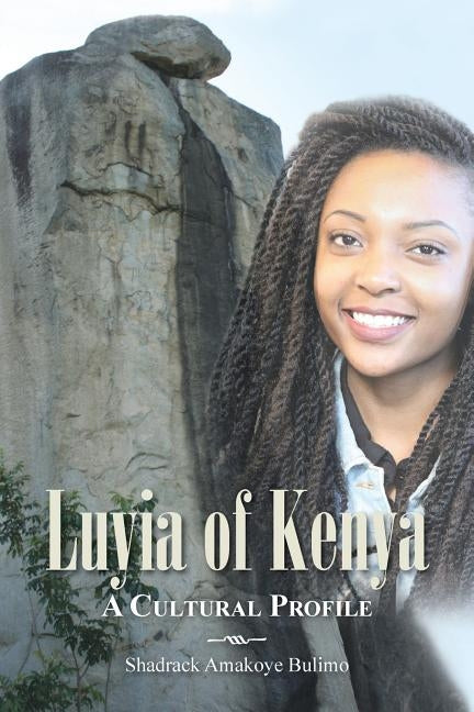 Luyia of Kenya: A Cultural Profile by Bulimo, Shadrack Amakoye