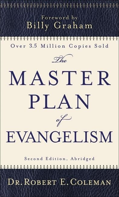 The Master Plan of Evangelism by Coleman, Robert E.