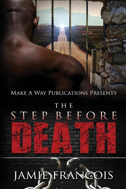 The Step Before Death: life behind bars by Francois, Jamie G.