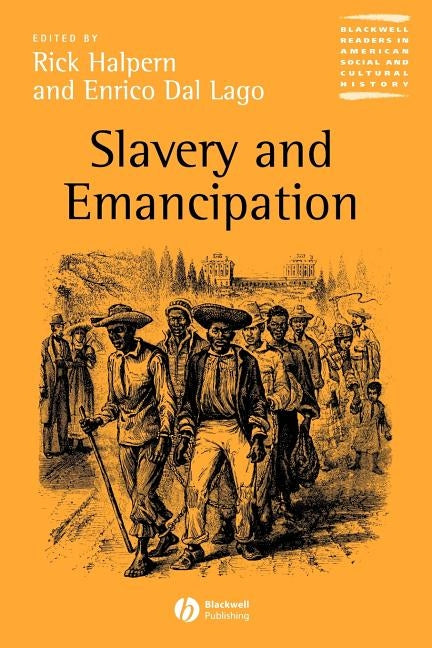 Slavery and Emancipation by Halpern, Rick