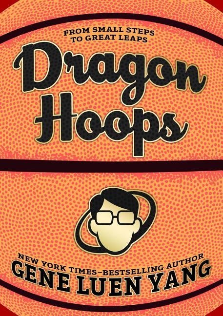 Dragon Hoops by Yang, Gene Luen