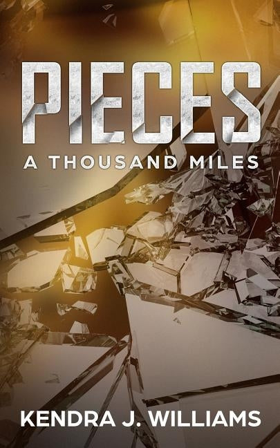 Pieces: A Thousand Miles by Williams, Kendra J.