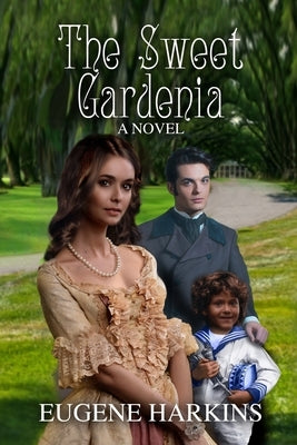 The Sweet Gardenia by Harkins, Eugene