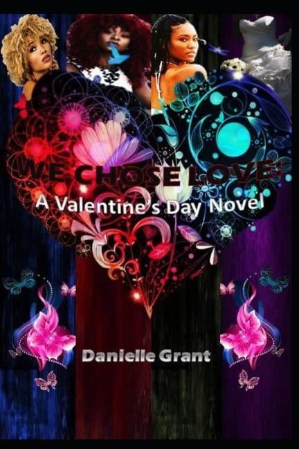 We Chose Love: A Valentine's Day Novel by Grant, Danielle
