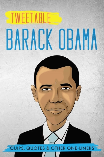 Tweetable Barak Obama: Quips, Quotes & Other One-Liners by Press, Infotainment