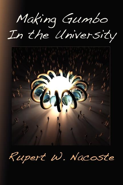 Making Gumbo in the University by Nacoste, Rupert W.