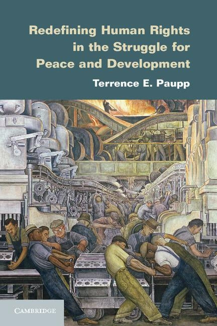 Redefining Human Rights in the Struggle for Peace and Development by Paupp, Terrence E.