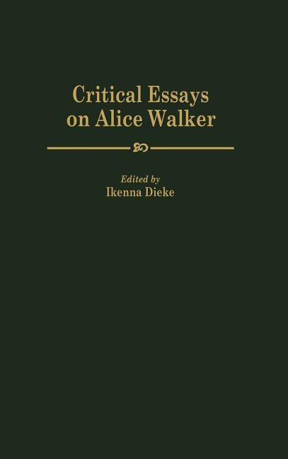 Critical Essays on Alice Walker by Dieke, Ikenna